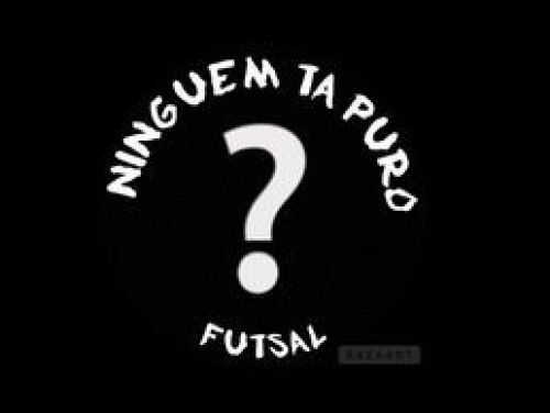 NINGUÉM TA PURO FUTSAL